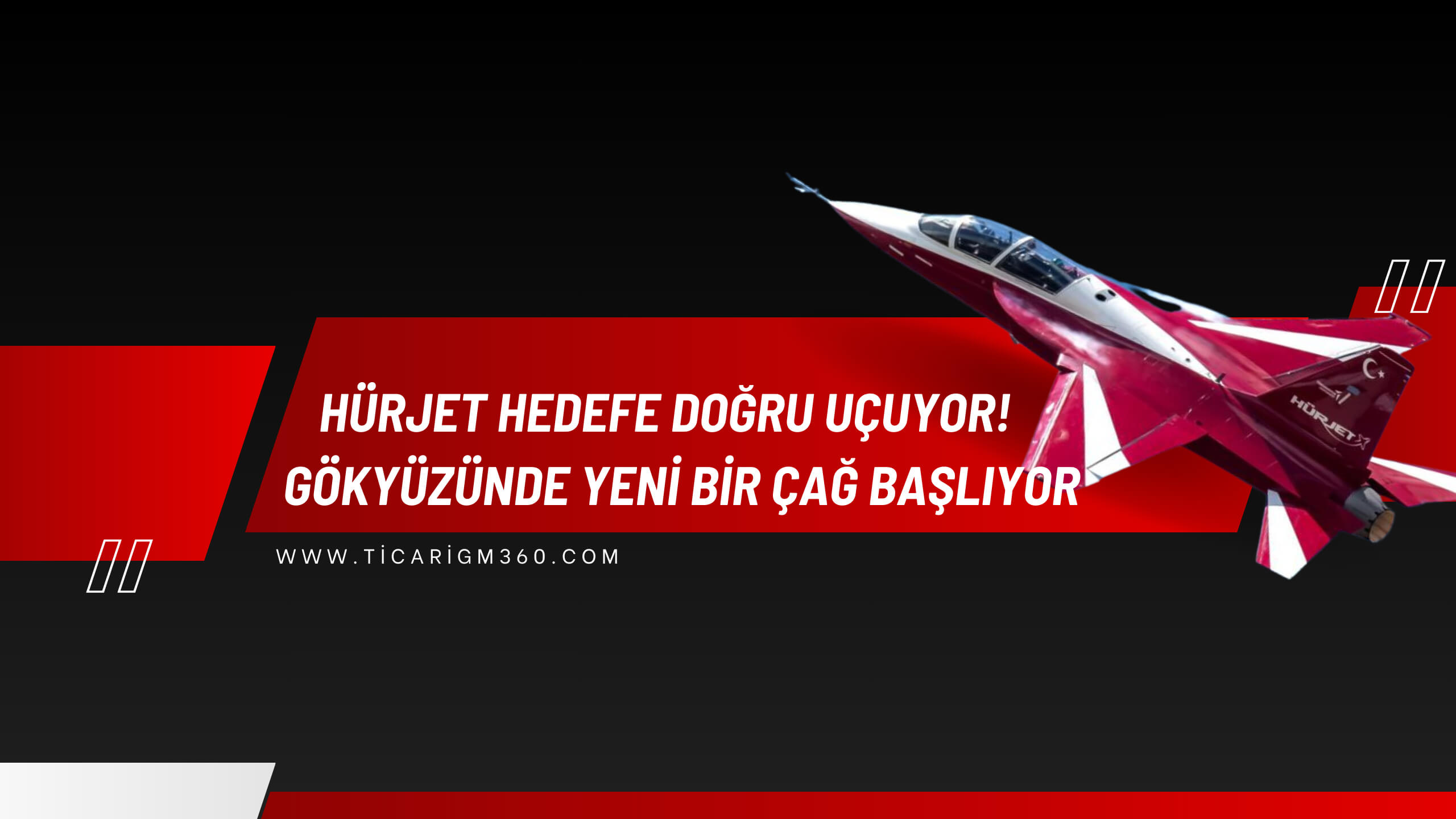 HÜRJET Hedefe Doğru Uçuyor! Gökyüzünde yeni bir çağ başlıyor…