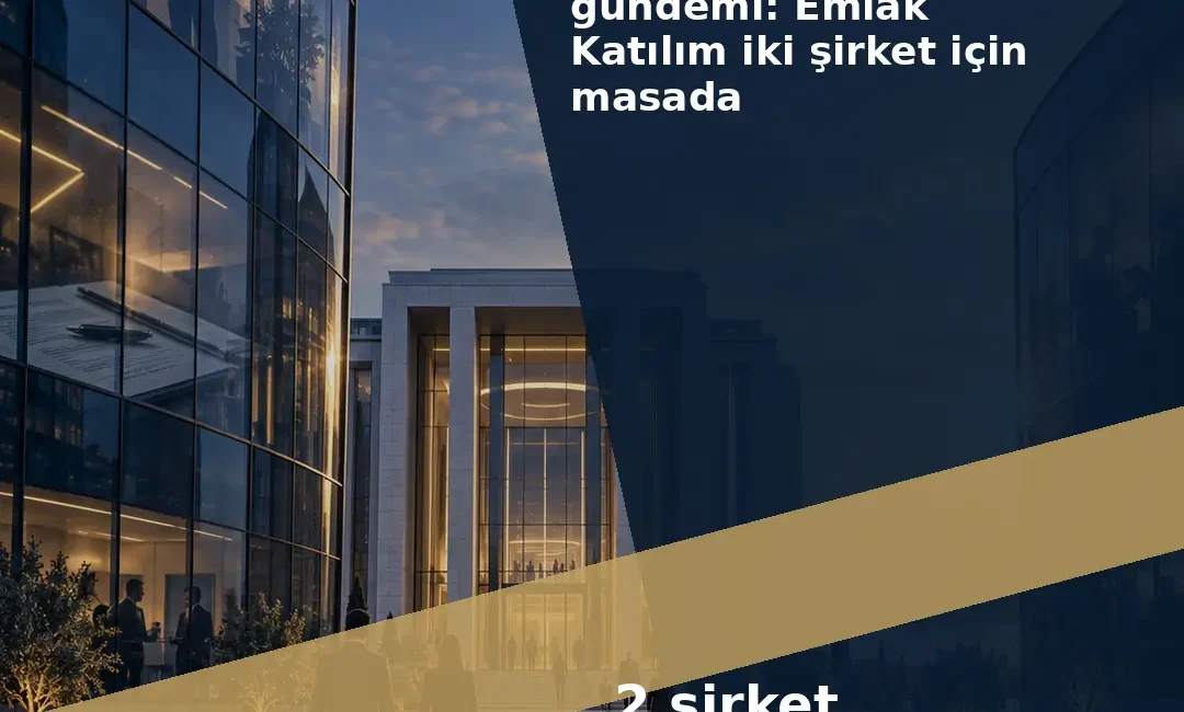 Emlak Katılım’ın iştiraki, Katılımevim ve Birevim’in satın alınmasına yönelik görüşmelere