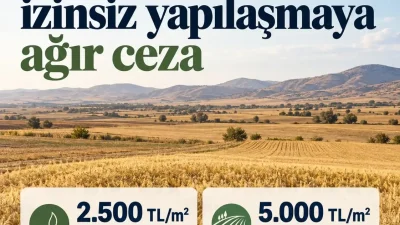 Tarım arazilerindeki izinsiz kullanım için metrekare başına 2.500 TL, Büyük
